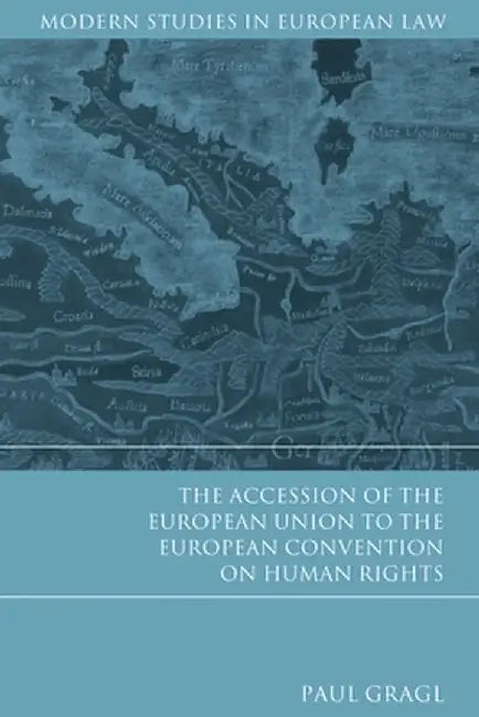 The Accession of the European Union to the European Convention on Human Rights by Paul Gragl