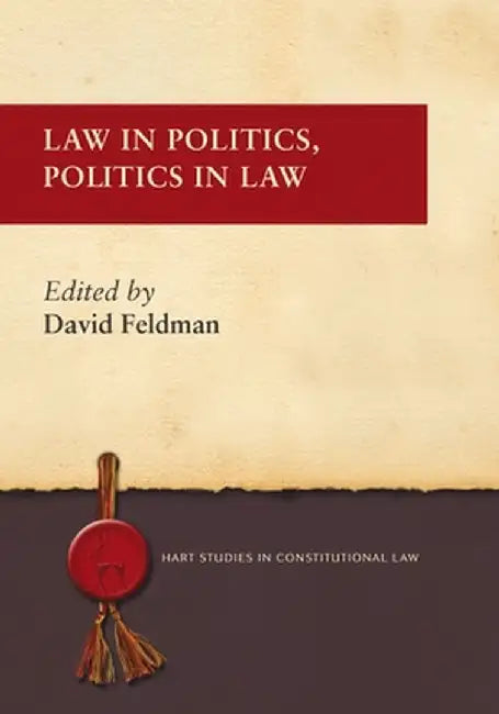 Law in Politics, Politics in Law by David Feldman