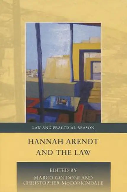 Hannah Arendt and the Law by Marco Goldoni