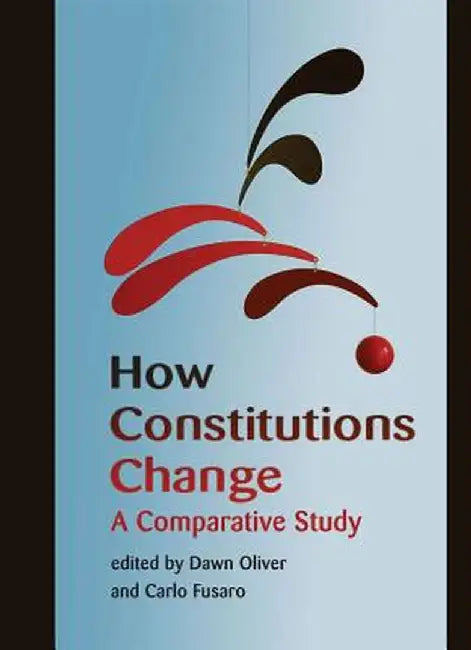 How Constitutions Change: A Comparative Study by Dawn Oliver