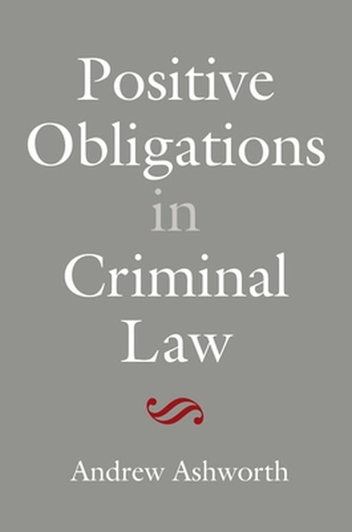 Positive Obligations in Criminal Law by Andrew Ashworth