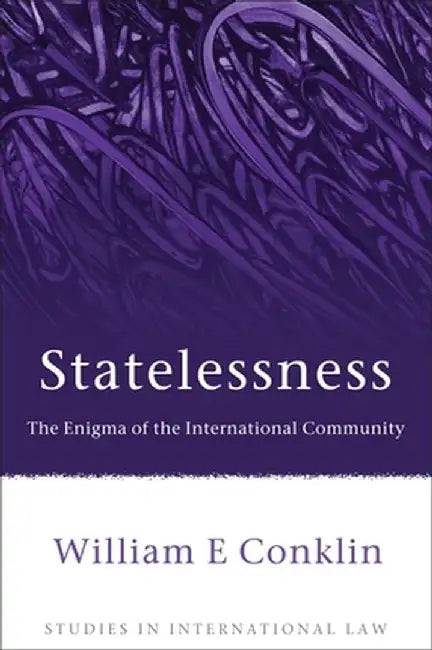 Statelessness: The Enigma of an International Community by William Conklin