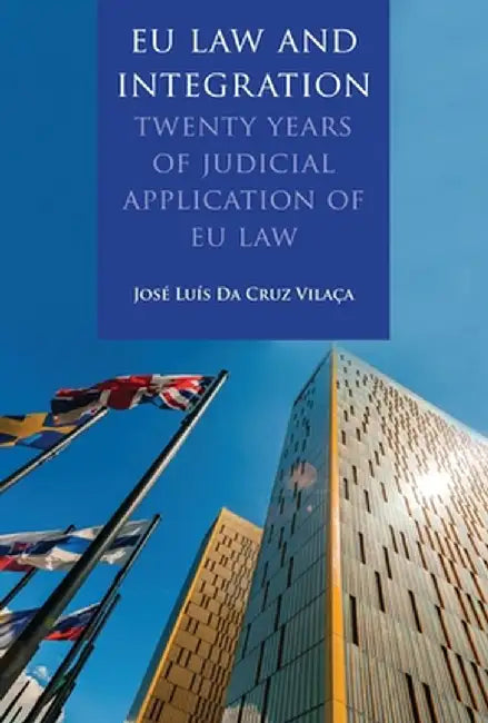 EU Law and Integration, by Jose Luis Da Cruz Vilaca