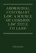 Aboriginal Customary Law: A Source of Common Law Title to Land by Ulla Secher