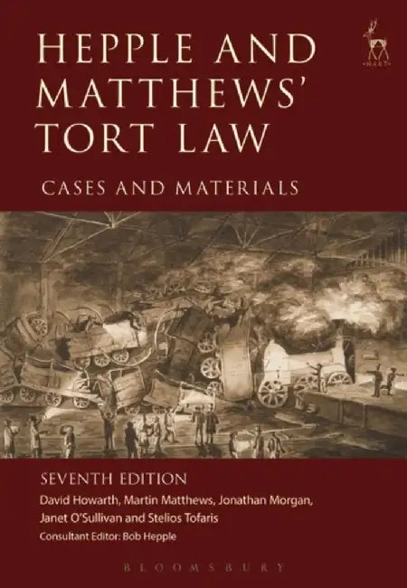 Hepple and Matthews' Tort Law: Cases and Materials (Seventh Edition) by David Howarth
