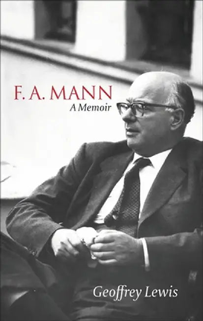 F.A. Mann: A Memoir by Geoffrey Lewis