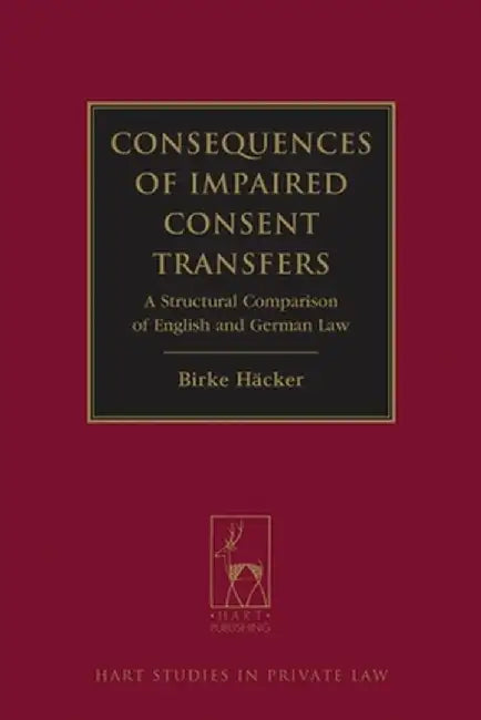 Consequences of Impaired Consent Transfers: A Structural Comparison of English and German Law by Birke Hacker