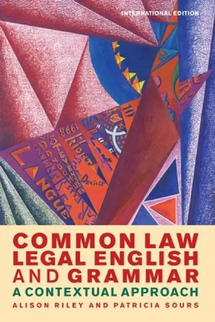 Common Law Legal English and Grammar: A Contextual Approach (International Edition) by Alison Riley