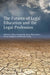 The Futures of Legal Education and the Legal Profession by Hilary Sommerlad