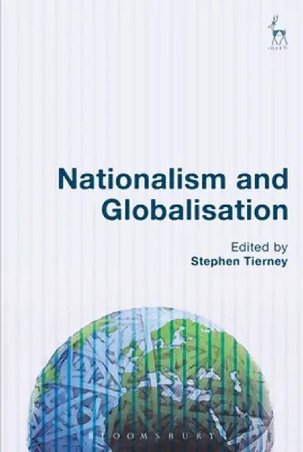 Nationalism and Globalisation by Stephen Tierney