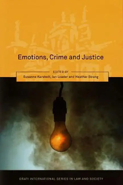 Emotions, Crime and Justice by Susanne Karstedt