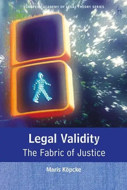 Legal Validity: The Fabric of Justice by Maris Koepcke Tinture