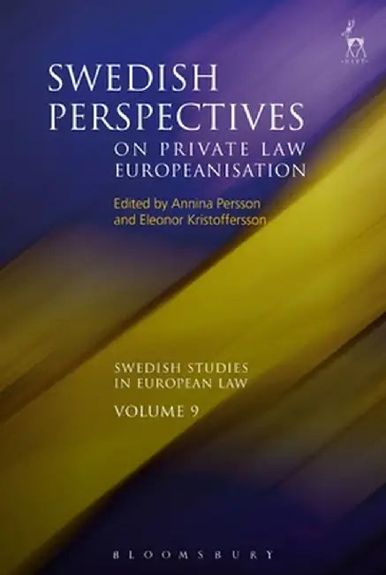 Swedish Perspectives on Private Law Europeanisation by Annina H. Persson