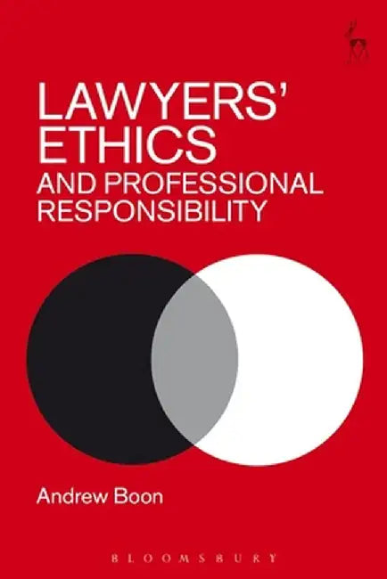 Lawyers' Ethics and Professional Responsibility by Andrew Boon