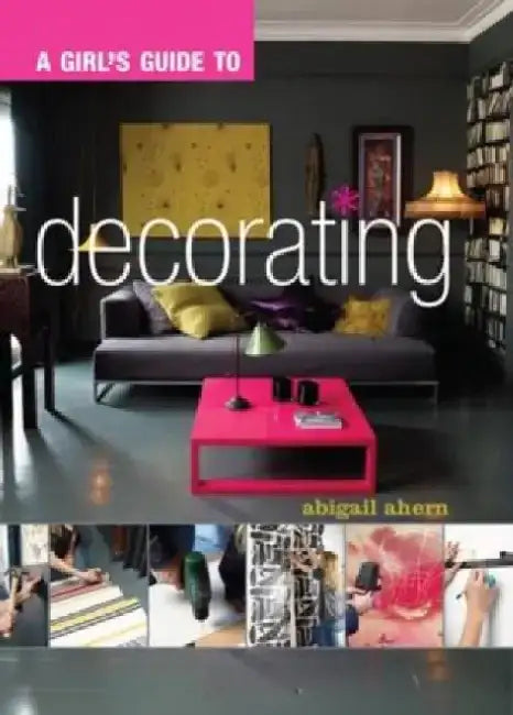 A Girl's Guide to Decorating by Dhruba Kumar (Tezpur Univ.); Kalita, Jugal Kumar (University of Colorado) Bhattacharyya