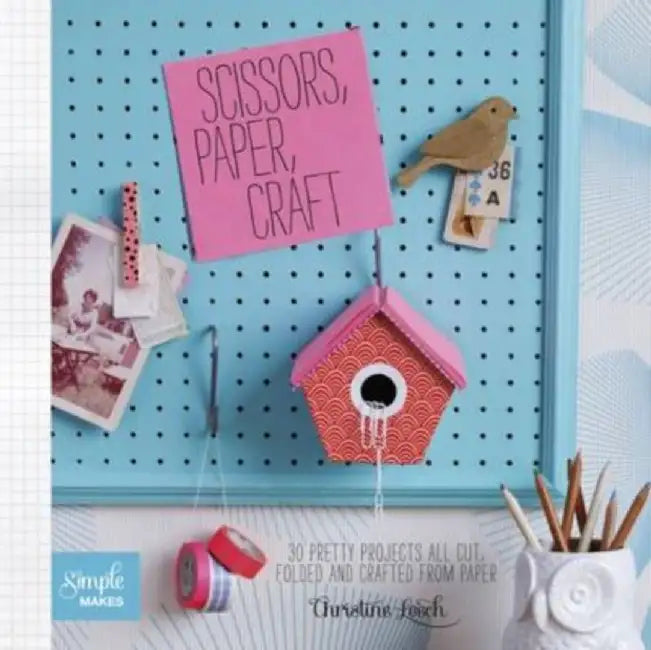 Scissors, Paper, Craft by Christine Leech