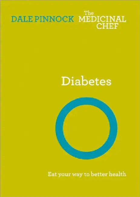 Diabetes Eat Your Way To Better Health The Medicinal Chef by Dale Pinnock
