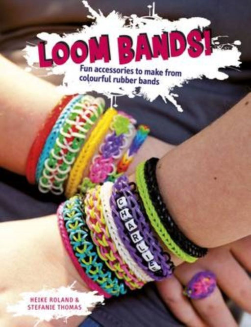 Loom Bands! by Heike Roland