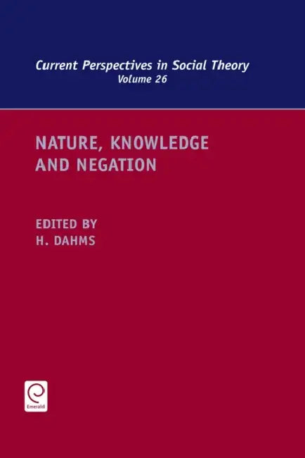 Nature, Knowledge and Negation by Harry F. Dahms