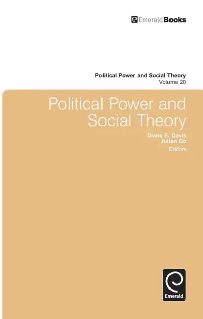 Political Power and Social Theory by Diane E. Davis, Julian Go