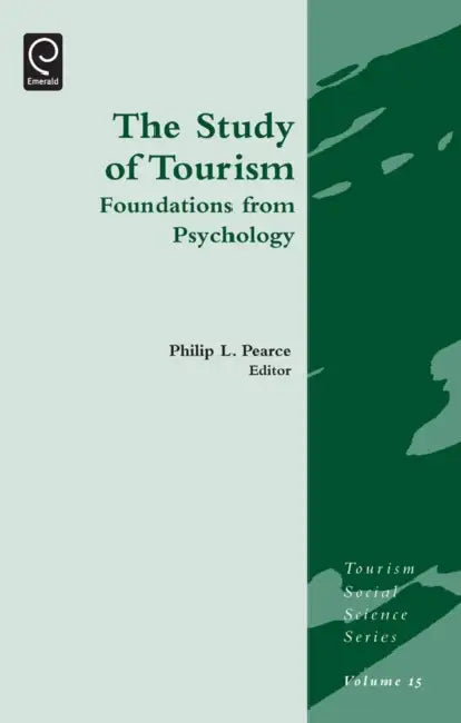 Study of Tourism: Foundations from Psychology by Philip L. Pearce, Jafar Jafari