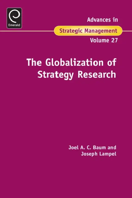 The Globalization of Strategy Research by Joseph Lampel, Joel Baum