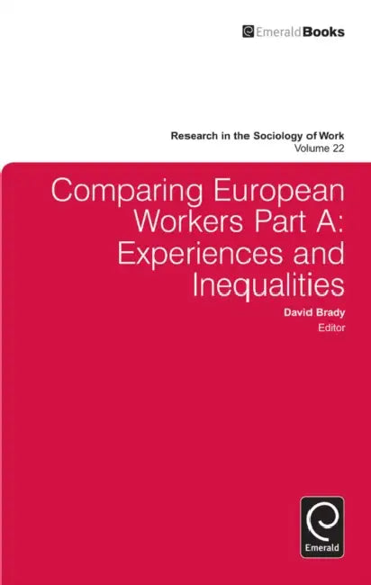 Comparing European Workers: Experiences and Inequalities by David Brady, Lisa Keister