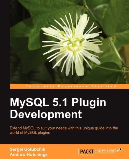 MySQL 5.1 Plugin Development by Andrew Hutchings, Sergei Golubchik