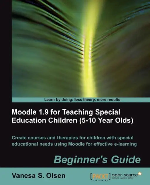 Moodle 1.9 for Teaching Special Education Children (5-10) by Vanesa S. Olsen