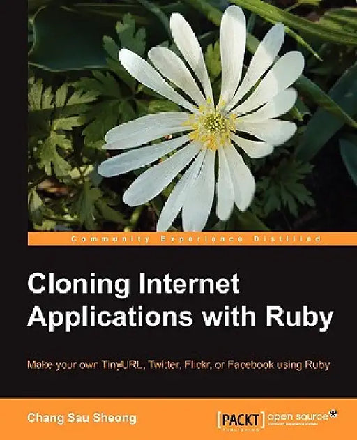 Cloning Internet Applications with Ruby by Chang Sau Sheong