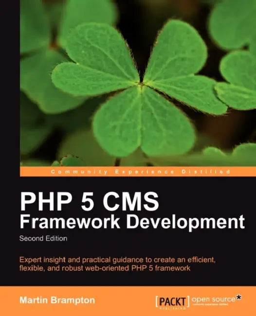 PHP 5 CMS Framework Development - 2nd Edition by Martin Brampton