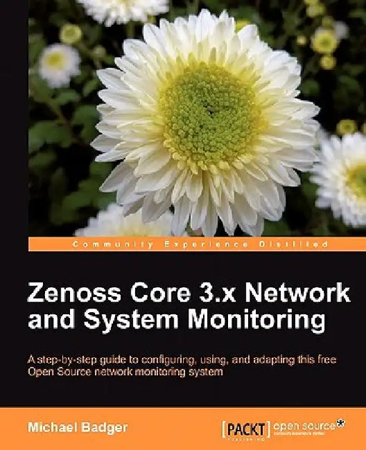 Zenoss 2.5 Core Network and System Monitoring by Michael Badger