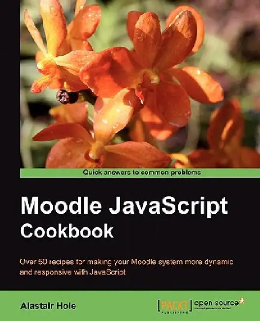 Moodle JavaScript Cookbook by Alastair Hole