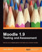 Moodle 1.9 Testing and Assessment by Jason Myrick, J. Myrick