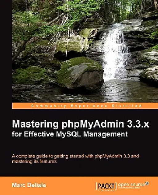 Mastering Phpmyadmin 3.3.X for Effective MySQL Management by Marc Delisle