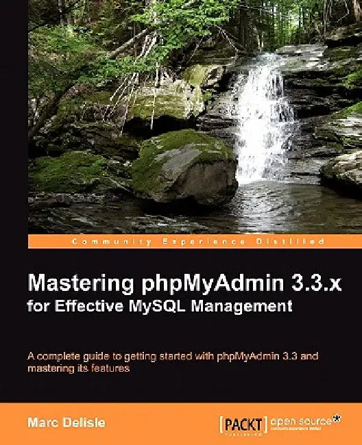 Mastering Phpmyadmin 3.3.X for Effective MySQL Management by Marc Delisle