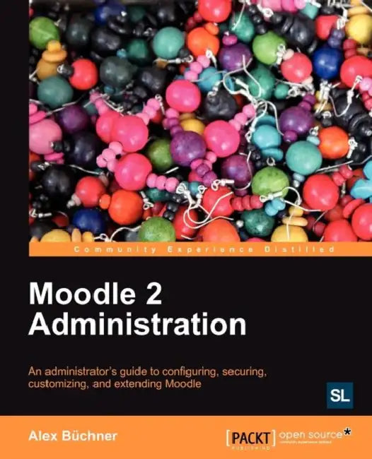 Moodle 2 Administration by Alex B. Chner, Alex Buchner
