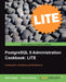 PostgreSQL 9 Administration Cookbook Lite: Configuration, Monitoring and Maintenance by Simon Riggs, Hannu Krosing