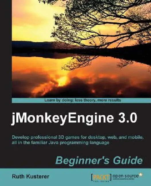Jmonkeyengine 3.0 Beginner's Guide by Ruth Irene Kusterer, Ruth Irenekusterer