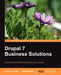 Drupal 7 Business Solutions by Trevor James, Mark Noble