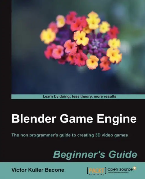 Blender Game Engine: Beginner's Guide by Victor Kuller Bacone, Victor Kuller Bacone