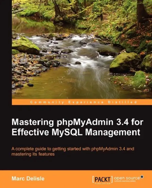Mastering Phpmyadmin 3.4 for Effective MySQL Management by Marc Delisle