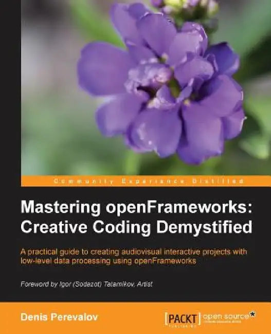 Mastering Openframeworks: Creative Coding Demystified by Chris Yanc, Denis Perevalov