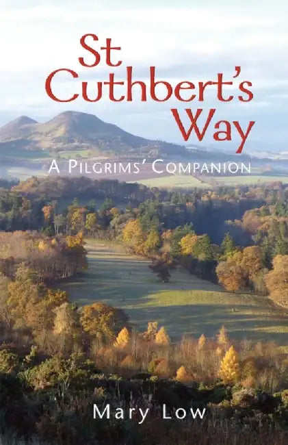 St Cuthbert's Way - 2019 edition by Mary Low