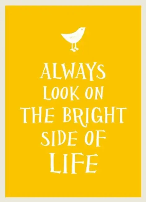 Always Look On The Bright Side Of Life by Summersdale