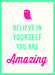 Believe in Yourself: You Are Amazing  by Toots, Jose