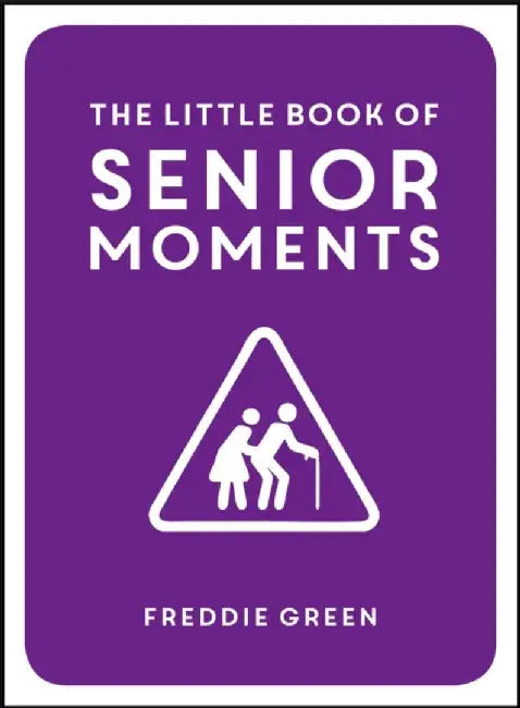The Little Book of Senior Moments by Freddie Green