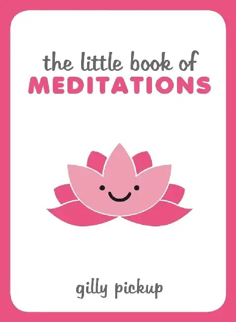 Little Book Of Meditations by Gilly Pickup