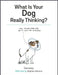 What Is Your Dog Really Thinking? by Sophie Johnson