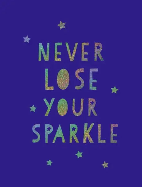 Never Lose Your Sparkle by Summersdale
